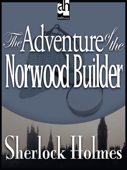 Title details for The Adventure of the Norwood Builder by Sir Arthur Conan Doyle - Available